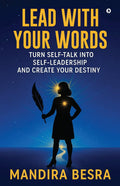 Lead With Your Words: Turn SelfTalk Into SelfLeadership and Create Your Destiny