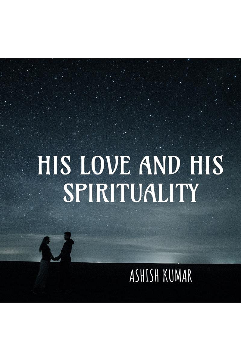 HIS LOVE AND HIS SPIRITUALITY