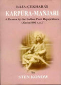 KarpuraManjari of RajaCekhara: A Drama by the Indian Poet Rajacekhara (About 900 A.D.)