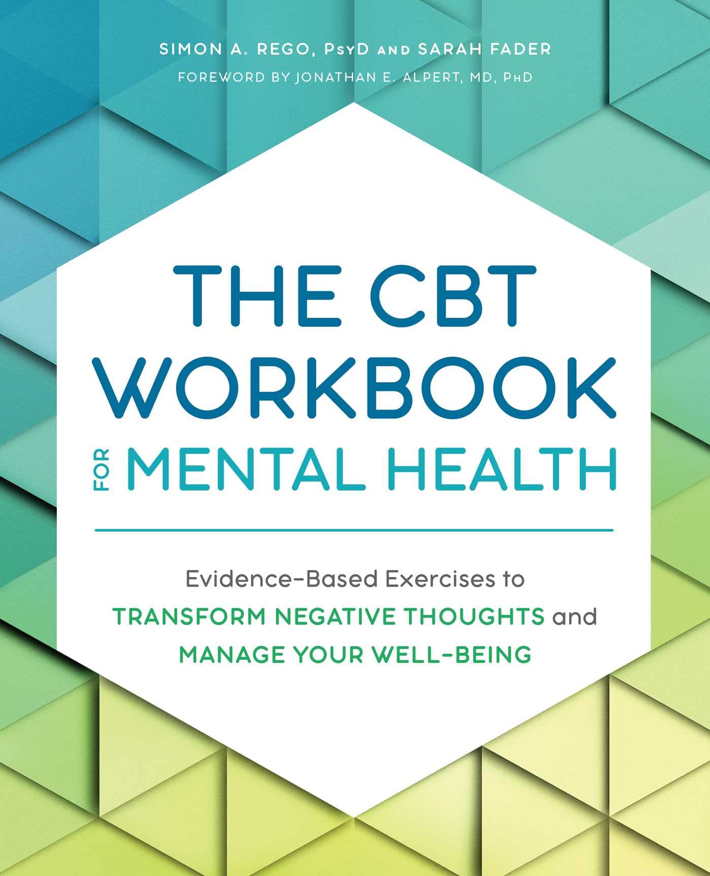 The CBT Workbook for Mental Health: EvidenceBased Exercises to Transform Negative Thoughts and Manage Your WellBeing