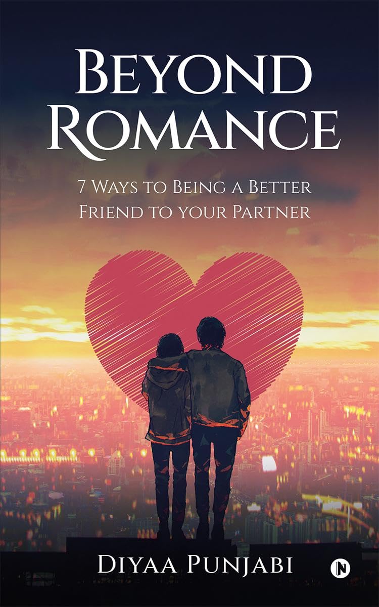 Beyond Romance : 7 Ways to Being a Better Friend to Your Partner