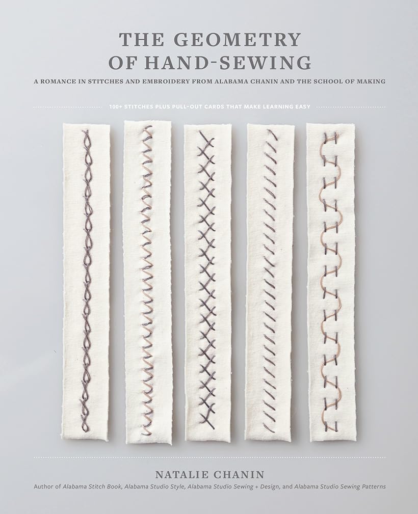 The Geometry of HandSewing: A Romance in Stitches and Embroidery from Alabama Chanin and The School of Making (Alabama Studio)