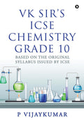VK Sirs ICSE Chemistry Grade 10 : Based on the Original Syllabus Issued by ICSE