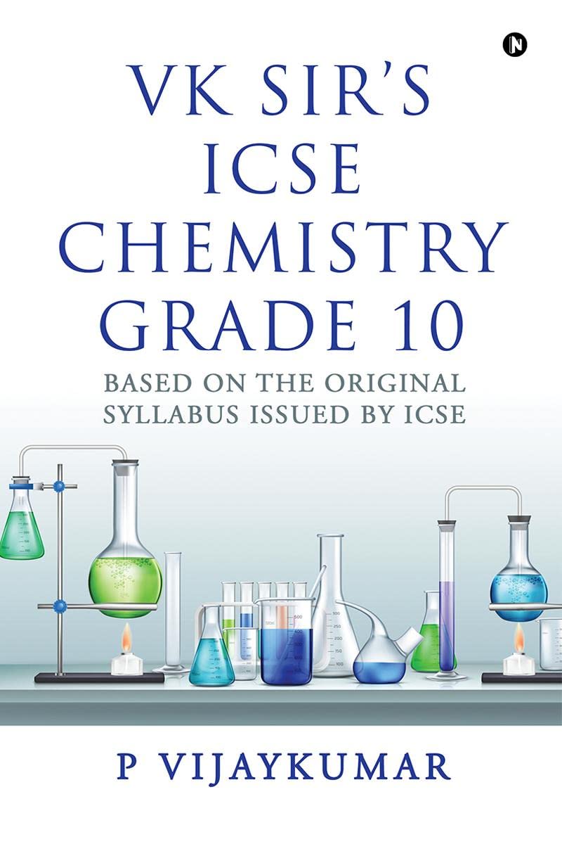 VK Sirs ICSE Chemistry Grade 10 : Based on the Original Syllabus Issued by ICSE