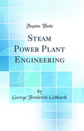 Steam Power Plant Engineering (Classic Reprint)