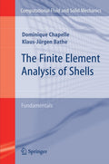 The Finite Element Analysis of Shells  Fundamentals (Computational Fluid and Solid Mechanics)