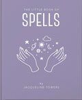 The Little Book of Spells: A Practical Introduction to Everything you need to know to Enhance your Life using Spells (The Little