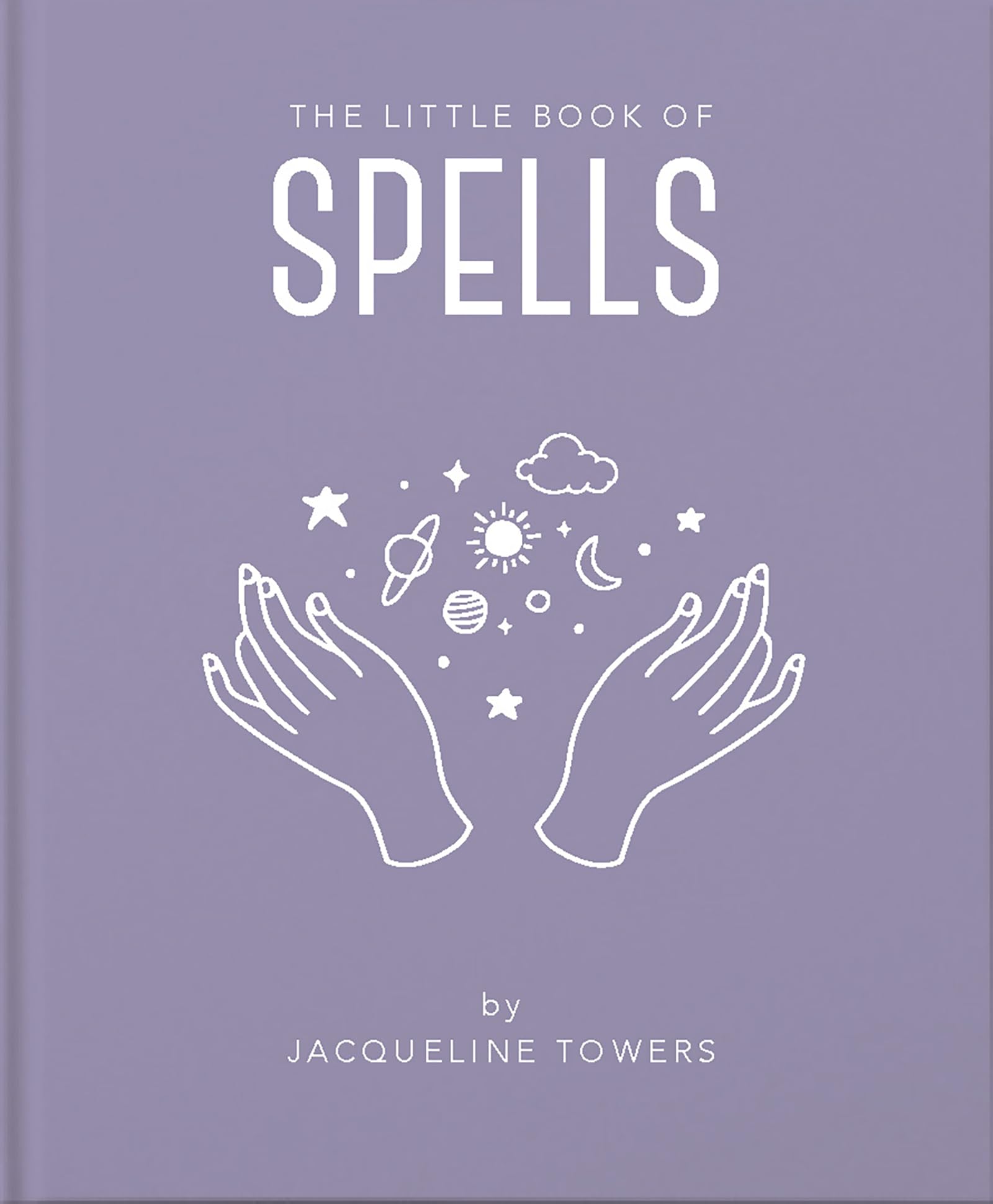 The Little Book of Spells: A Practical Introduction to Everything you need to know to Enhance your Life using Spells (The Little