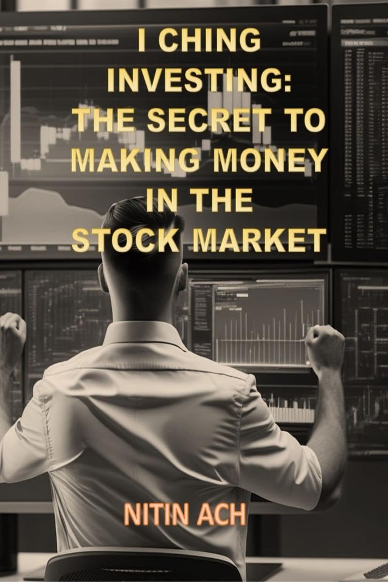 I CHING INVESTING: THE SECRET TO MAKING MONEY IN THE STOCK MARKET