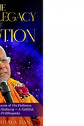 The Living Legacy of Devotion: Teachings and Life Lessons of His Holiness Gopal Krishna Goswami Maharaj  A Faithful Servant of S