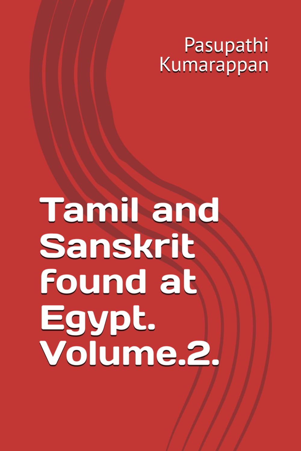 Tamil and Sanskrit Found at Egypt Volume 2 /     2.0 : Tamil and Sanskrit Found at Egyptian Hieroglyphics Volume 2