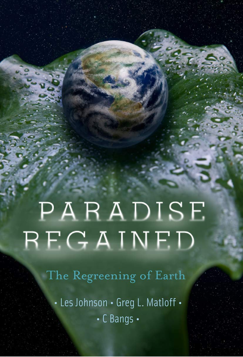 PARADISE REGAINED: THE REGREENING OF EARTH (HB)