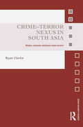 CrimeTerror Nexus in South Asia: States, Security and NonState Actors (Asian Security Studies)