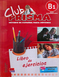 Club Prisma B1: Exercises Book For Student Use (Metodos De Espanol / Spanish Methods)