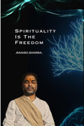 Spirituality Is the Freedom /    