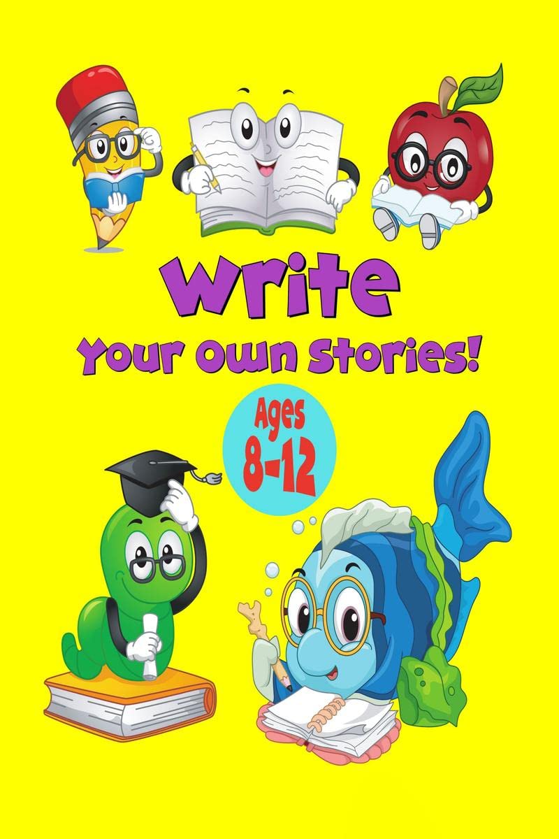 Write your own stories! : Illustrated story paper for ages 812, creative writing guide for kids