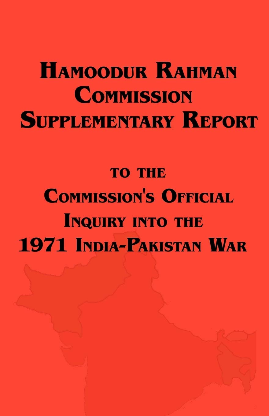 Hamoodur Rahman Commission of Inquiry Into the 1971 IndiaPakistan War, Supplementary Report