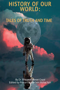 History of Our World : All about the Universe, History, and Life on our known world
