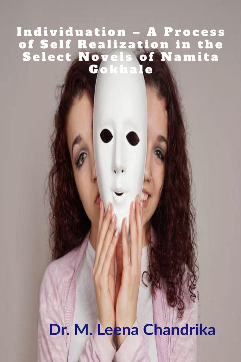 Individuation  A Process of Self Realization in the Select Novels of Namita Gokhale