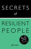 Secrets of Resilient People: 50 Techniques to Be Strong (Teach Yourself: Relationships & SelfHelp)
