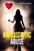 NARCISSISTIC ABUSE : A Comprehensive Plan for Ending Narcissistic Abuse and Removing the Appearance of Control (2022 Guide for B