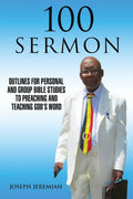 100 Sermon: Outlines for Personal and Group Bible Studies to Preaching and Teaching Gods Word