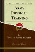 Army Physical Training (Classic Reprint)