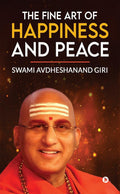 The Fine Art Of Happiness And Peace