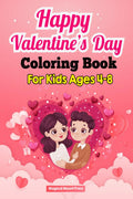 Happy Valentines Day Coloring Book For Kids Ages 48: A Fun Coloring Book of Hearts, Cute Animals, For Little Girls and Boys L