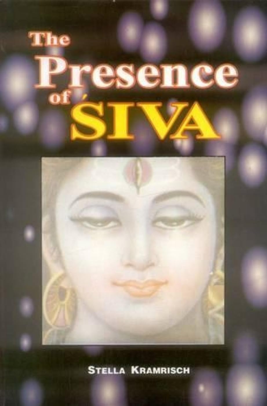 The Presence of Siva by Stella Kramrisch (20071201)