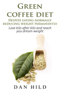 Green coffee diet  Despite eating normally reducing weight permanently: Lose kilo after kilo and reach you dream weight