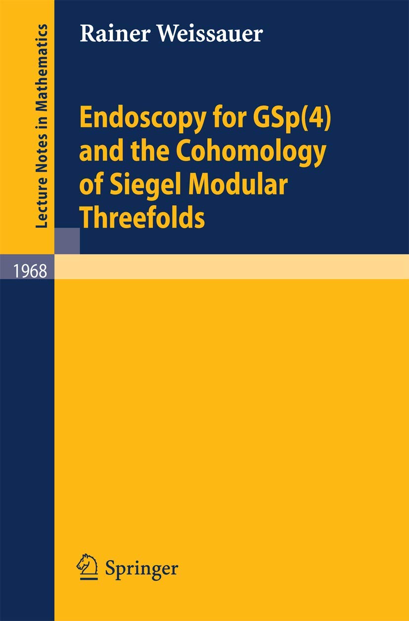 Endoscopy for GSp(4) and the Cohomology of Siegel Modular Threefolds (Lecture Notes in Mathematics, 1968)