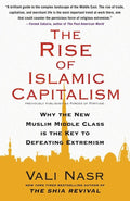 The Rise of Islamic Capitalism: Why the New Muslim Middle Class Is the Key to Defeating Extremism (Council on Foreign Relations 