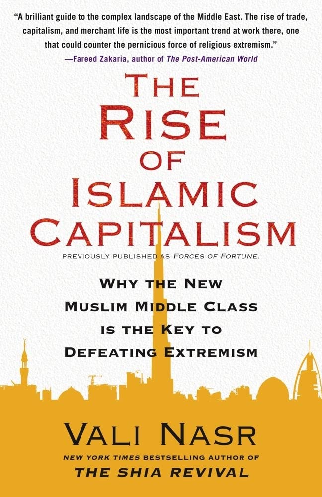 The Rise of Islamic Capitalism: Why the New Muslim Middle Class Is the Key to Defeating Extremism (Council on Foreign Relations 