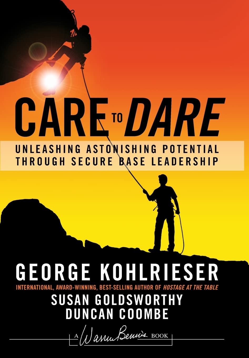 Care to Dare: Unleashing Astonishing Potential Through Secure Base Leadership