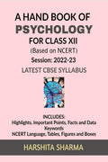 A Hand book of Psychology : For class XII (Strictly Based on NCERT 202223) Latest CBSE Syllabus