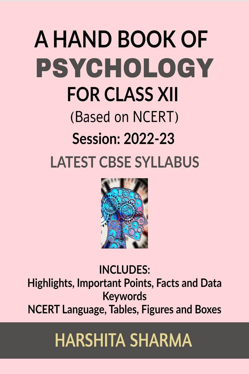 A Hand book of Psychology : For class XII (Strictly Based on NCERT 202223) Latest CBSE Syllabus