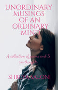 Unordinary Musings Of An Ordinary Mind : A Collection Of Poems And 3Am Thoughts
