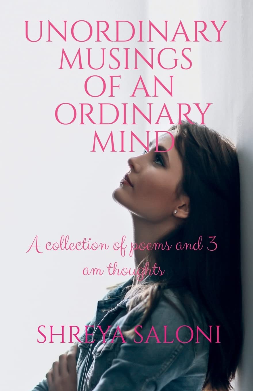 Unordinary Musings Of An Ordinary Mind : A Collection Of Poems And 3Am Thoughts