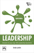 Quickwin Leadership: Answers to Your Top 100 Leadership Questions