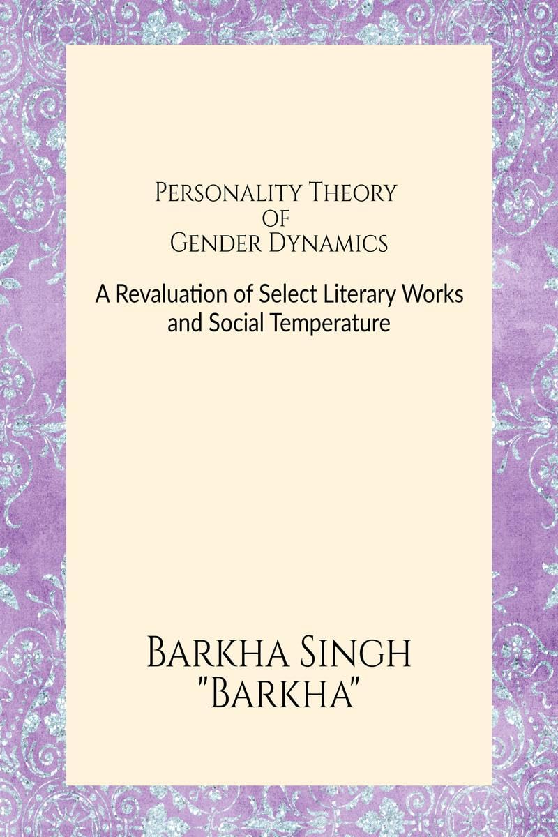 Personality Theory of Gender Dynamics : Analytical Illustrations from Chitra Banerjee Divakarunis Novels