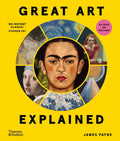 Great Art Explained: The Stories Behind the Worlds Greatest Masterpieces