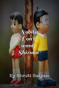 Nobita dont want Shizuka