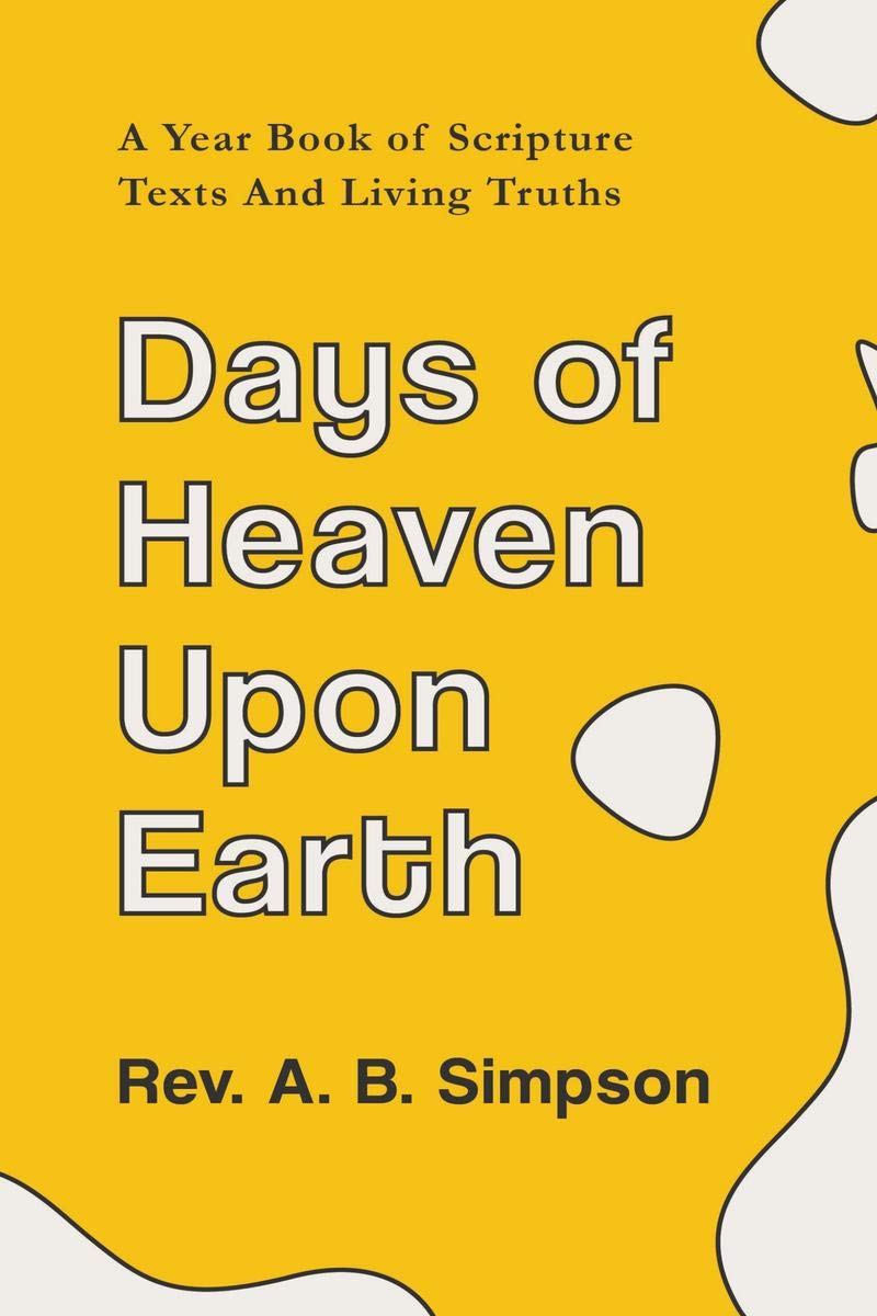 Days Of Heaven Upon Earth : A Year Book Of Scripture Texts And Living Truths