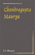 Chandragupta Maurya: 317BC293BC  First Historical Emperor of India: No. 10 (Reconstructing Indian History and Culture, No. 10)