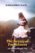 The Beauty of Foolishness: Life is Beautiful said a Fool