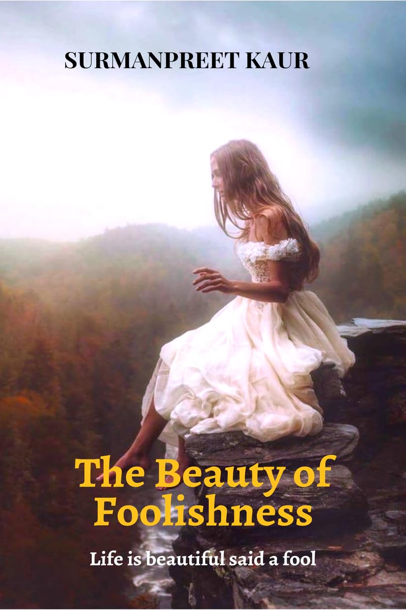 The Beauty of Foolishness: Life is Beautiful said a Fool