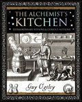 Alchemists Kitchen: Extraordinary Potions and Curious Notions (Wooden Books Gift Book)