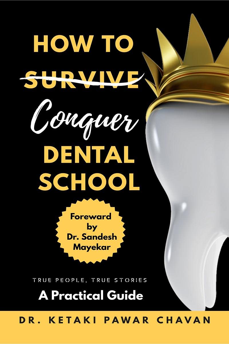 How To Conquer Dental School : A Practical Guide For Dental Students