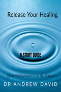 Release Your Healing  Study Guide: Your Deliverance Is In The Detail